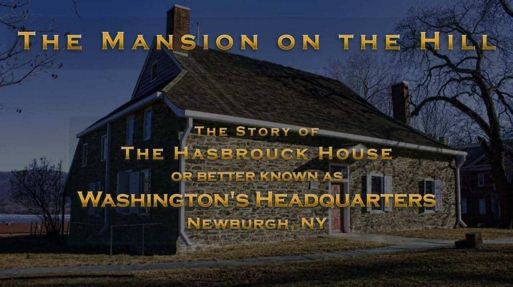 The Mansion on the Hill - The Story of Washington’s Headquarters, Newburgh, NY